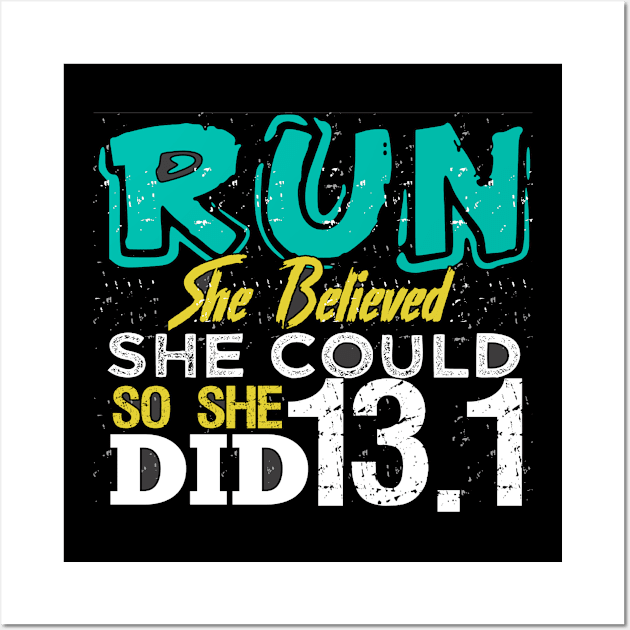 Run She Believed She Could So She Did 13.1 Running Shirt Wall Art by Fox Dexter